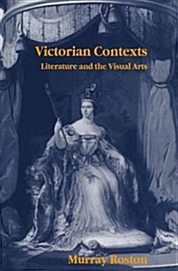 Victorian Contexts : Literature and the Visual Arts (Paperback)