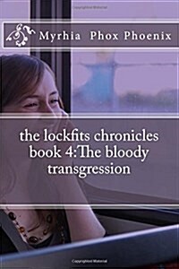 The lockfits chronicles book 4: The bloody transgression (Paperback)