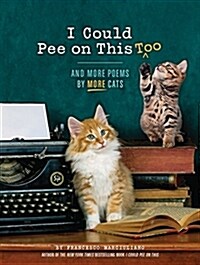 I Could Pee on This Too: And More Poems by More Cats (Poetry Book for Cat Lovers, Cat Humor Books, Funny Gift Book) (Hardcover)