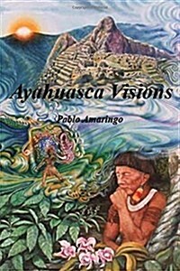 Ayahuasca Visions (Paperback)