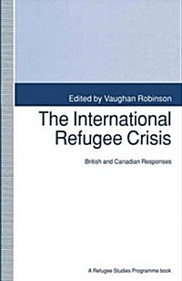The International Refugee Crisis : British and Canadian Responses (Paperback)