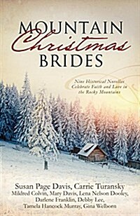 Mountain Christmas Brides: Nine Historical Novellas Celebrate Faith and Love in the Rocky Mountains (Paperback)