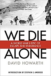 We Die Alone: A WWII Epic of Escape and Endurance (Paperback)