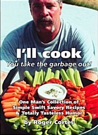 Ill Cook, You Take the Garbage Out (Paperback)