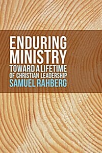 Enduring Ministry: Toward a Lifetime of Christian Leadership (Paperback)