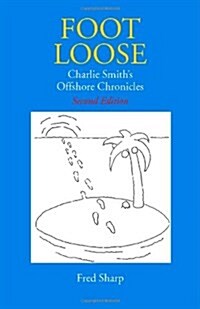 Footloose - Charlie Smiths Offshore Chronicles (Paperback)