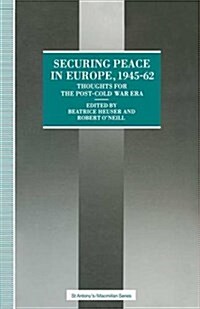 Securing Peace in Europe, 1945-62 : Thoughts for the Post-Cold War Era (Paperback)