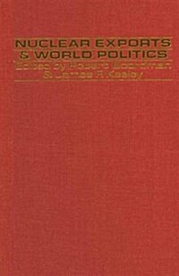 Nuclear Exports and World Politics : Policy and Regime (Paperback)