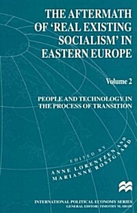 The Aftermath of ‘Real Existing Socialism’ in Eastern Europe : Volume 2: People and Technology in the Process of Transition (Paperback, 1st ed. 1997)