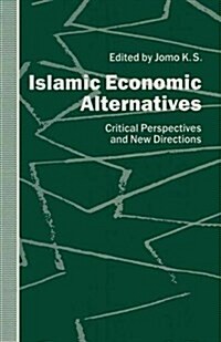 Islamic Economic Alternatives : Critical Perspectives and New Directions (Paperback)