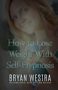 How to Lose Weight With Self-hypnosis (Paperback)