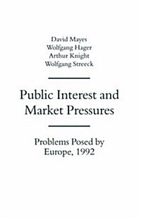 Public Interest and Market Pressures : Problems Posed by Europe 1992 (Paperback, 1st ed. 1993)