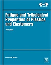 Fatigue and Tribological Properties of Plastics and Elastomers (Hardcover, 3)