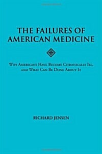 The Failures of American Medicine (Paperback)