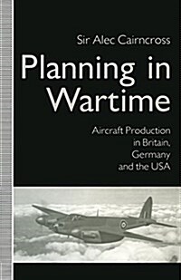 Planning in Wartime : Aircraft Production in Britain, Germany and the USA (Paperback)