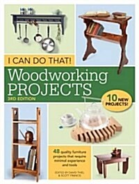 I Can Do That! Woodworking Projects: 48 Quality Furniture Projects That Require Minimal Experience and Tools (Paperback, 3)