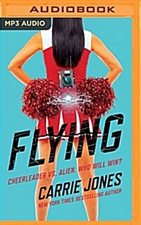 Flying: Cheerleader vs. Alien. Who Will Win? (MP3 CD)