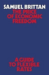 The Price of Economic Freedom : A Guide to Flexible Rates (Paperback)