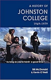 As Long as Youre Havin a Good Time: A History of Johnston College, 1969-1979 (Paperback)
