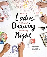 Ladies Drawing Night: Make Art, Get Inspired, Join the Party (Paperback)