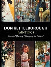 Don Kettleborough Paintings: Twenty Years of Changing the Subject (Paperback)