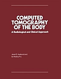 Computed Tomography of the Body : A Radiological and Clinical Approach (Paperback, New ed)