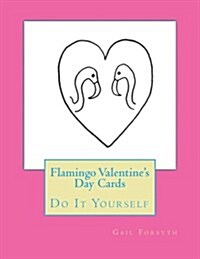 Flamingo Valentines Day Cards: Do It Yourself (Paperback)
