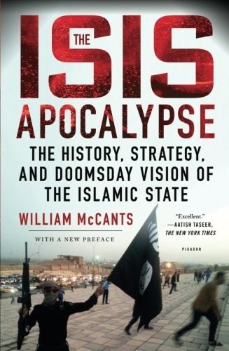 The Isis Apocalypse: The History, Strategy, and Doomsday Vision of the Islamic State (Paperback)
