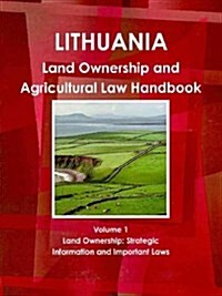 Lithuania Land Ownership and Agriculture Law Handbook (Paperback, 5th)