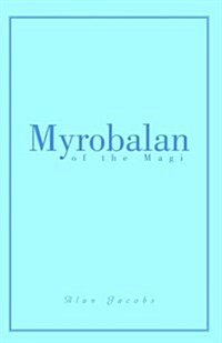 Myrobalan Of The Magi (Paperback)