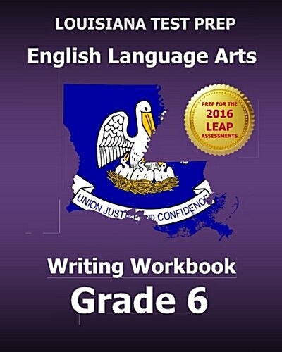 Louisiana Test Prep English Language Arts Writing Workbook Grade 6: Preparation for the Leap Ela Assessments (Paperback)