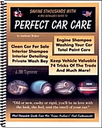 Saving $Thousands With a Pro Detailers Guide to Perfect Car Care (Paperback, Spiral)