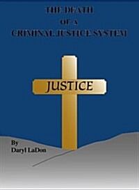 The Death of a Criminal Justice System (Paperback)