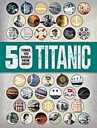 50 Things You Should Know about Titanic (Paperback)