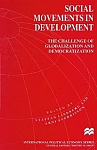 Social Movements in Development : The Challenge of Globalization and Democratization (Paperback)