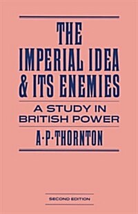 The Imperial Idea and its Enemies : A Study in British Power (Paperback, 2 Revised edition)