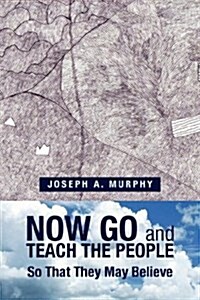 Now Go and Teach the People (Paperback)