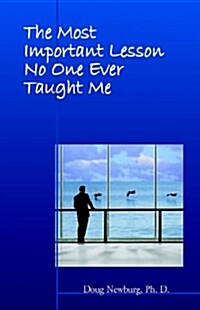 The Most Important Lesson No One Ever Taught Me (Paperback)