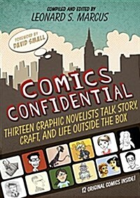 Comics Confidential: Thirteen Graphic Novelists Talk Story, Craft, and Life Outside the Box (Hardcover)