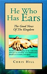 He Who Has Ears (Hardcover)
