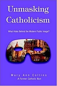 Unmasking Catholicism (Paperback)