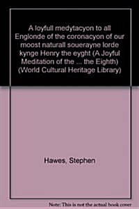 A Ioyfull medytacyon to all Englonde of the coronacyon of our moost naturall souerayne lorde kynge Henry the eyght (A Joyful Meditation of the Coronat (Paperback)