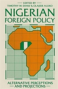 Nigerian Foreign Policy : Alternative Perceptions and Projections (Paperback)