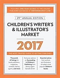 Childrens Writers & Illustrators Market: The Most Trusted Guide to Getting Published (Paperback, 2017)