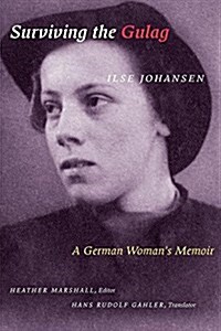 Surviving the Gulag: A German Womans Memoir (Paperback)