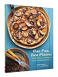 One Pan, Two Plates: Vegetarian Suppers: More Than 70 Weeknight Meals for Two (Cookbook for Vegetarian Dinners, Gifts for Vegans, Vegetarian Cooking) (Paperback)