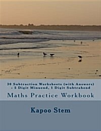 30 Subtraction Worksheets (with Answers) - 5 Digit Minuend, 1 Digit Subtrahend: Maths Practice Workbook (Paperback)