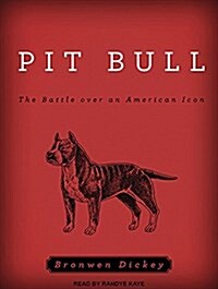 Pit Bull: The Battle Over an American Icon (MP3 CD, MP3 - CD)