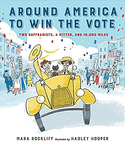 Around America to Win the Vote: Two Suffragists, a Kitten, and 10,000 Miles (Hardcover)