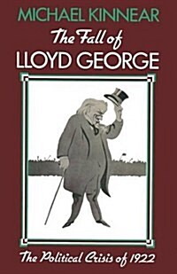 The Fall of Lloyd George : The Political Crisis of 1922 (Paperback)